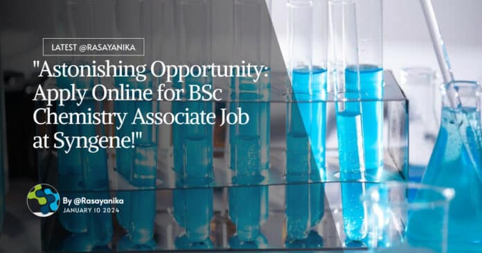 "Astonishing Opportunity: Apply Online for BSc Chemistry Associate Job at Syngene!"