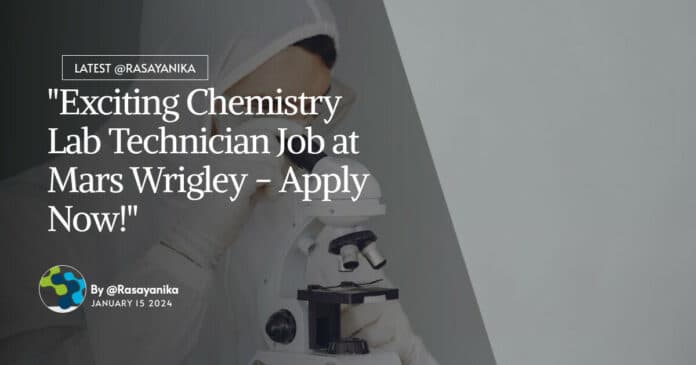 "Exciting Chemistry Lab Technician Job at Mars Wrigley - Apply Now!"