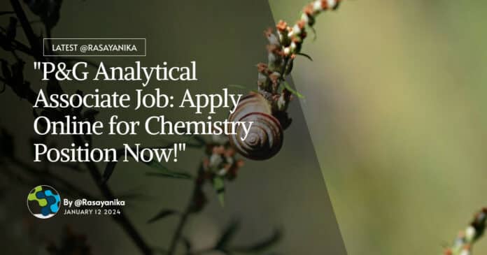 "P&G Analytical Associate Job: Apply Online for Chemistry Position Now!"