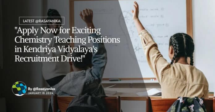"Apply Now for Exciting Chemistry Teaching Positions in Kendriya Vidyalaya's Recruitment Drive!"