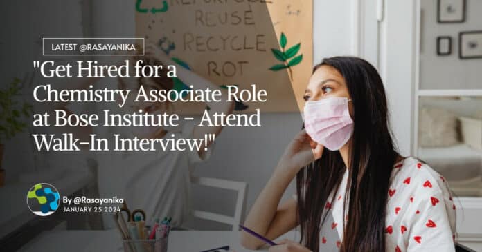 "Get Hired for a Chemistry Associate Role at Bose Institute - Attend Walk-In Interview!"
