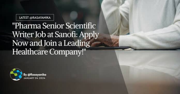 "Pharma Senior Scientific Writer Job at Sanofi: Apply Now and Join a Leading Healthcare Company!"