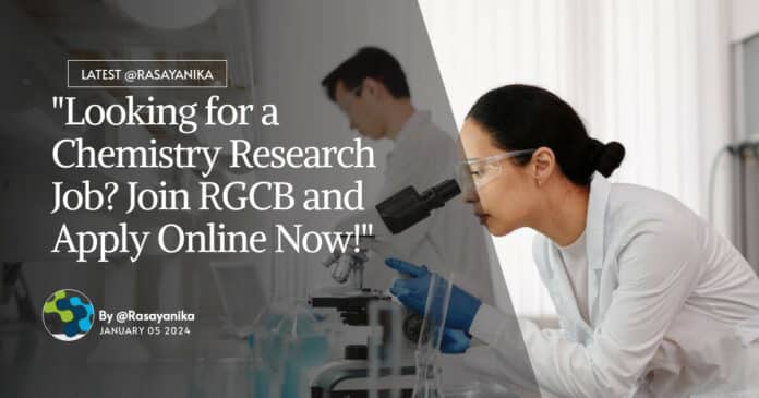 "Looking for a Chemistry Research Job? Join RGCB and Apply Online Now!"