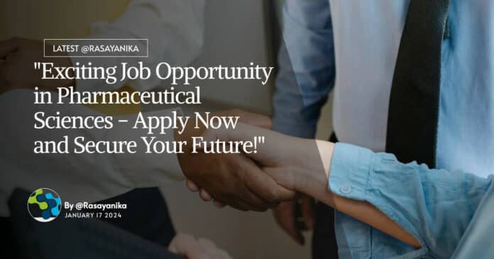 "Exciting Job Opportunity in Pharmaceutical Sciences - Apply Now and Secure Your Future!"