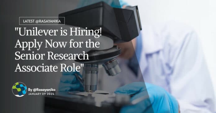 "Unilever is Hiring! Apply Now for the Senior Research Associate Role"