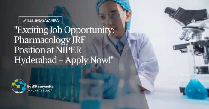 "Exciting Job Opportunity: Pharmacology JRF Position at NIPER Hyderabad - Apply Now!"
