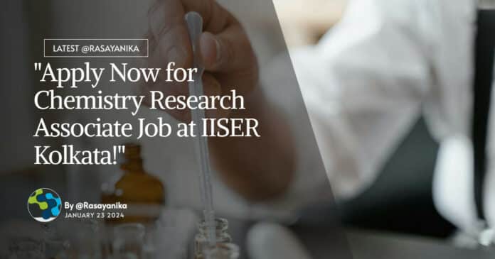 "Apply Now for Chemistry Research Associate Job at IISER Kolkata!"