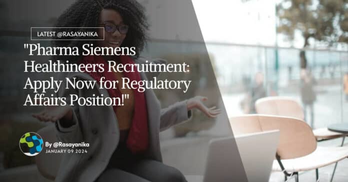 "Pharma Siemens Healthineers Recruitment: Apply Now for Regulatory Affairs Position!"