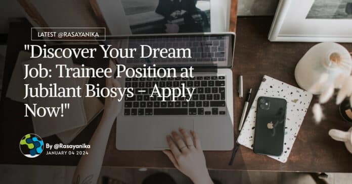 "Discover Your Dream Job: Trainee Position at Jubilant Biosys - Apply Now!"