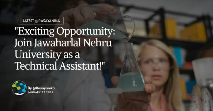 "Exciting Opportunity: Join Jawaharlal Nehru University as a Technical Assistant!"