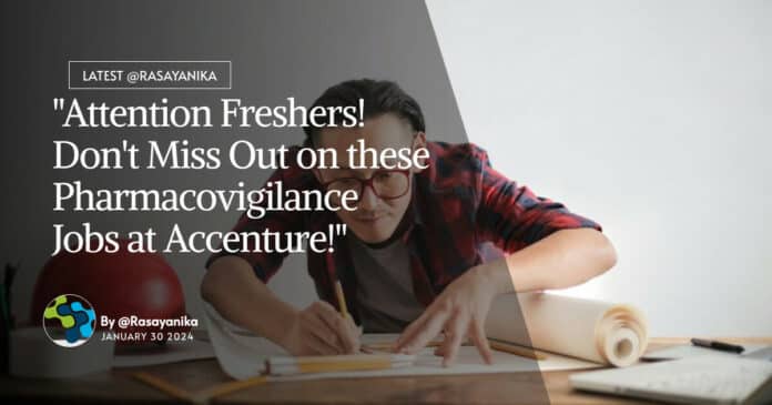"Attention Freshers! Don't Miss Out on these Pharmacovigilance Jobs at Accenture!"