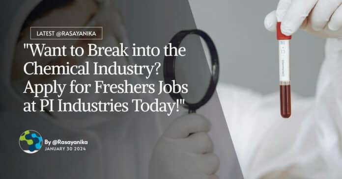 "Want to Break into the Chemical Industry? Apply for Freshers Jobs at PI Industries Today!"