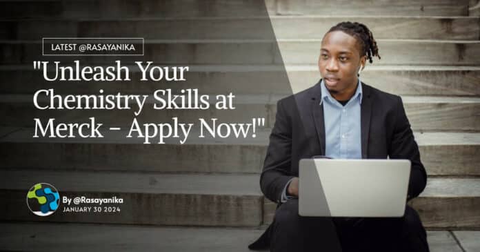 "Unleash Your Chemistry Skills at Merck - Apply Now!"