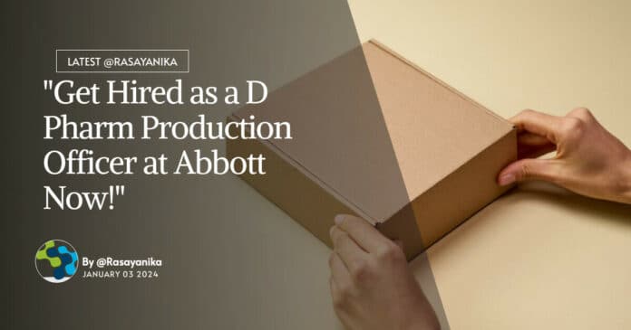 "Get Hired as a D Pharm Production Officer at Abbott Now!"