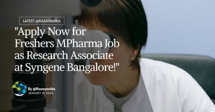 "Apply Now for Freshers MPharma Job as Research Associate at Syngene Bangalore!"