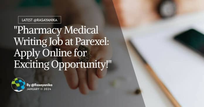"Pharmacy Medical Writing Job at Parexel: Apply Online for Exciting Opportunity!"