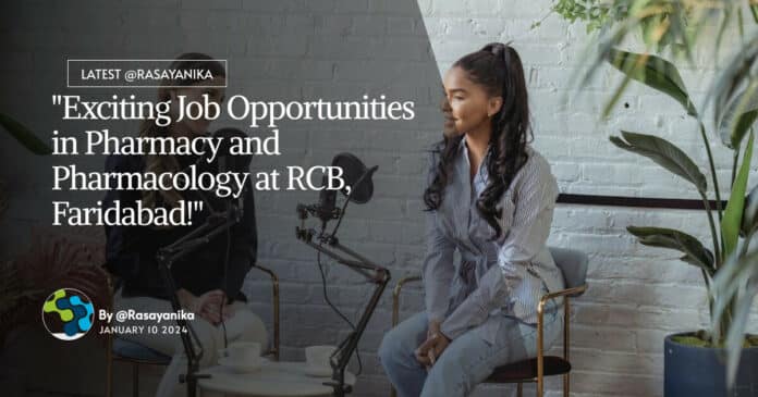 "Exciting Job Opportunities in Pharmacy and Pharmacology at RCB, Faridabad!"