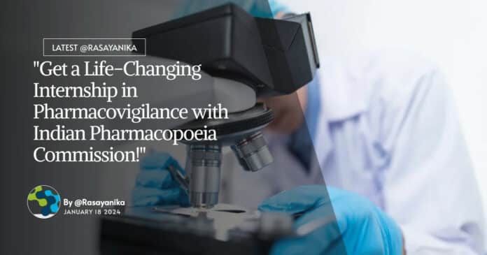 "Get a Life-Changing Internship in Pharmacovigilance with Indian Pharmacopoeia Commission!"