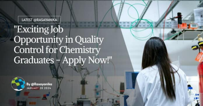 "Exciting Job Opportunity in Quality Control for Chemistry Graduates - Apply Now!"