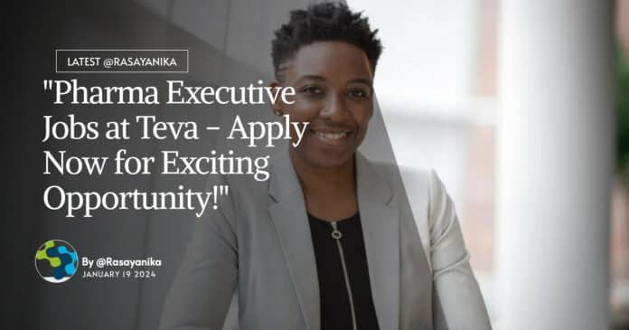 "Pharma Executive Jobs at Teva - Apply Now for Exciting Opportunity!"