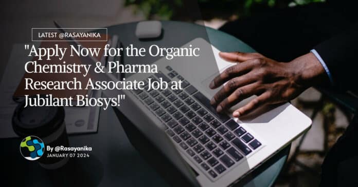 "Apply Now for the Organic Chemistry & Pharma Research Associate Job at Jubilant Biosys!"