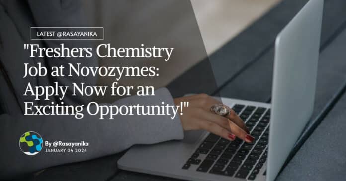 "Freshers Chemistry Job at Novozymes: Apply Now for an Exciting Opportunity!"
