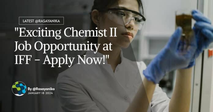 "Exciting Chemist II Job Opportunity at IFF - Apply Now!"