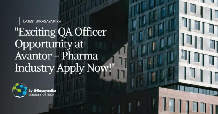 "Exciting QA Officer Opportunity at Avantor - Pharma Industry Apply Now!"
