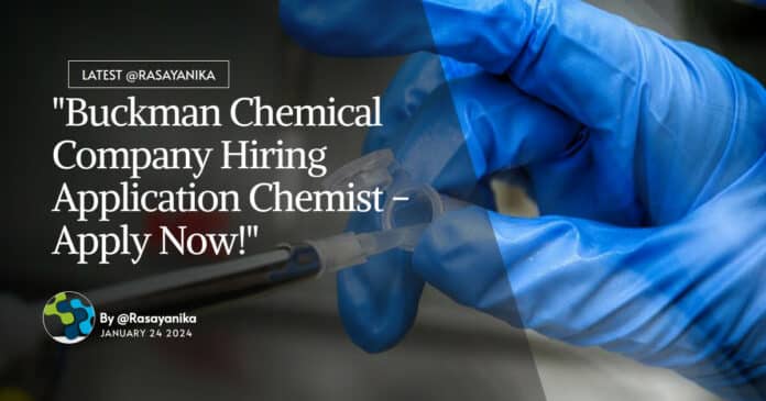 "Buckman Chemical Company Hiring Application Chemist - Apply Now!"