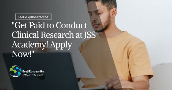 "Get Paid to Conduct Clinical Research at JSS Academy! Apply Now!"