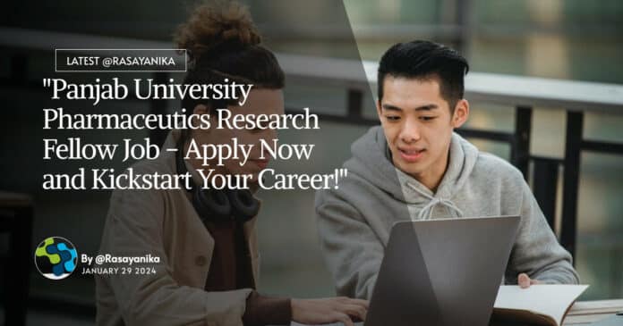 "Panjab University Pharmaceutics Research Fellow Job - Apply Now and Kickstart Your Career!"