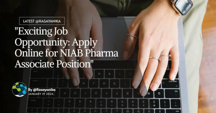"Exciting Job Opportunity: Apply Online for NIAB Pharma Associate Position"