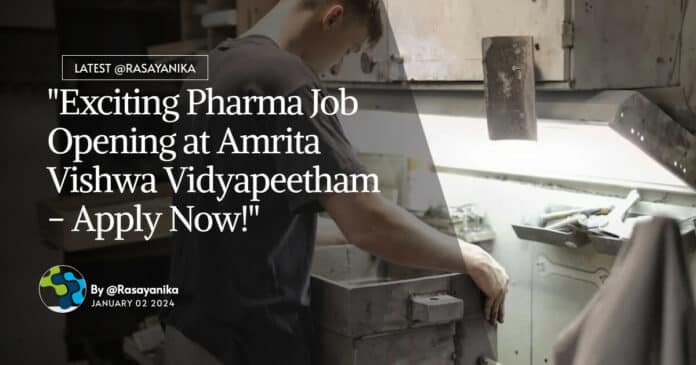 "Exciting Pharma Job Opening at Amrita Vishwa Vidyapeetham - Apply Now!"