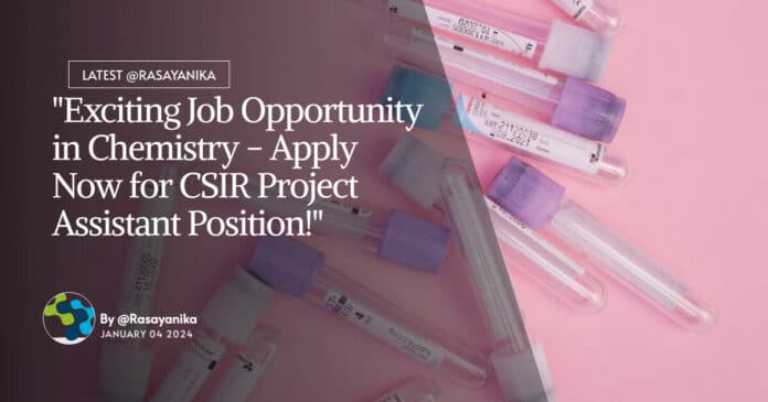 "Exciting Job Opportunity in Chemistry - Apply Now for CSIR Project Assistant Position!"