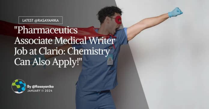 "Pharmaceutics Associate Medical Writer Job at Clario: Chemistry Can Also Apply!"