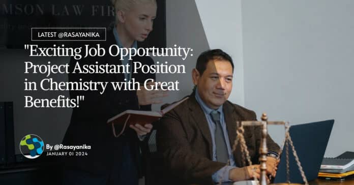 "Exciting Job Opportunity: Project Assistant Position in Chemistry with Great Benefits!"