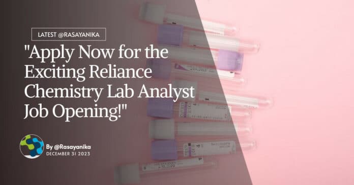 "Apply Now for the Exciting Reliance Chemistry Lab Analyst Job Opening!"