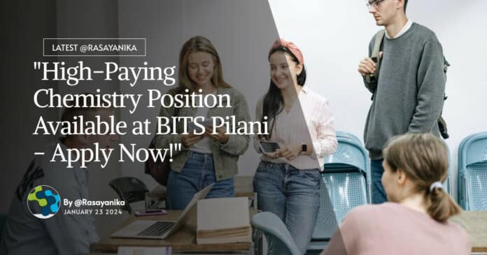 "High-Paying Chemistry Position Available at BITS Pilani - Apply Now!"