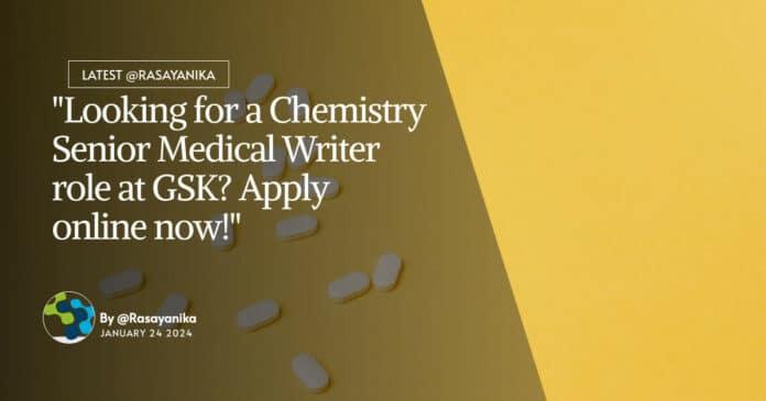 "Looking for a Chemistry Senior Medical Writer role at GSK? Apply online now!"