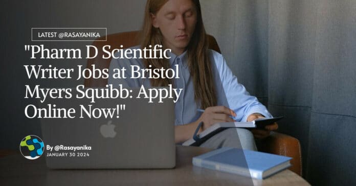 "Pharm D Scientific Writer Jobs at Bristol Myers Squibb: Apply Online Now!"