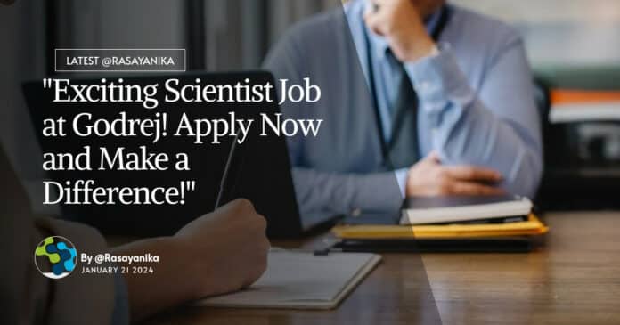 "Exciting Scientist Job at Godrej! Apply Now and Make a Difference!"