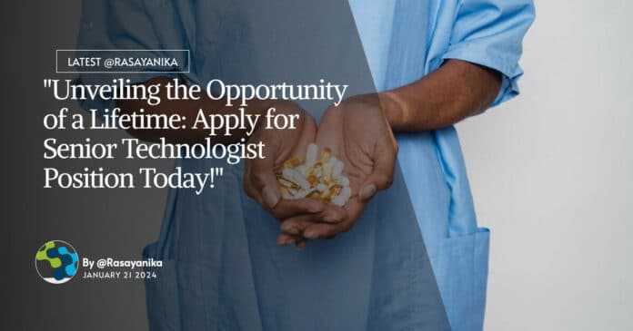 "Unveiling the Opportunity of a Lifetime: Apply for Senior Technologist Position Today!"