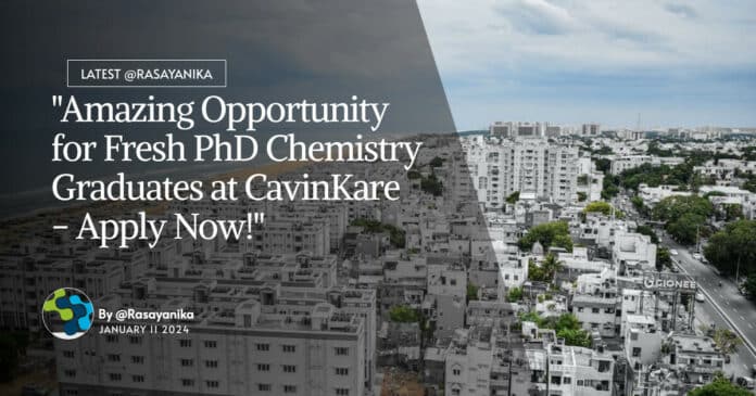 "Amazing Opportunity for Fresh PhD Chemistry Graduates at CavinKare - Apply Now!"
