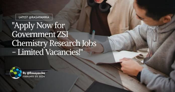 "Apply Now for Government ZSI Chemistry Research Jobs - Limited Vacancies!"