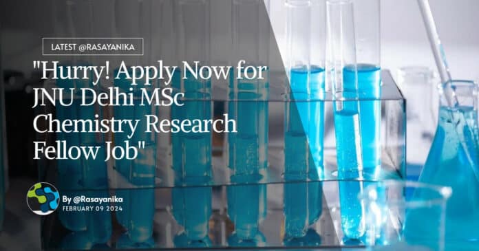 "Hurry! Apply Now for JNU Delhi MSc Chemistry Research Fellow Job"
