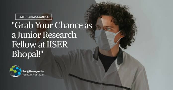 Chemistry Research Vacancies 2024 at IISER Bhopal, Apply Now