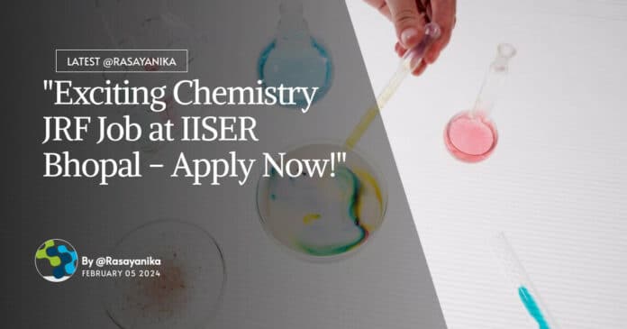 "Exciting Chemistry JRF Job at IISER Bhopal - Apply Now!"