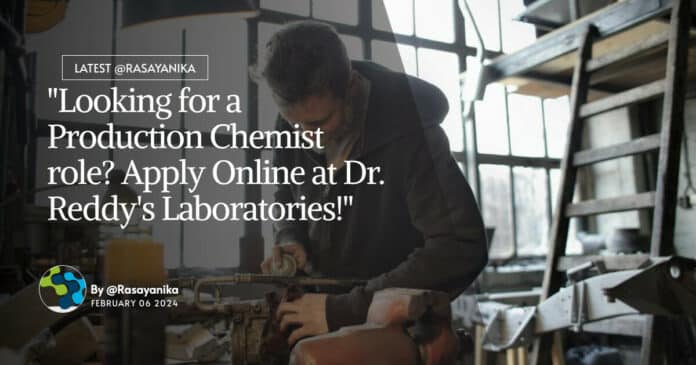 "Looking for a Production Chemist role? Apply Online at Dr. Reddy's Laboratories!"