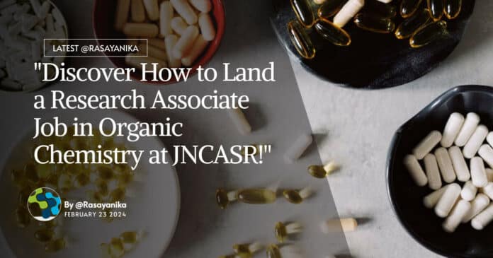 JNCASR Organic Chemistry Research Associate Job - Apply Now