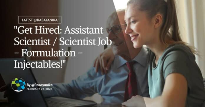 "Get Hired: Assistant Scientist / Scientist Job - Formulation - Injectables!"